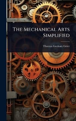 The Mechanical Arts Simplified - Thomas Graham Grier