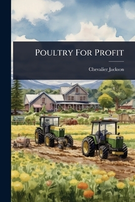 Poultry For Profit - Chevalier Jackson