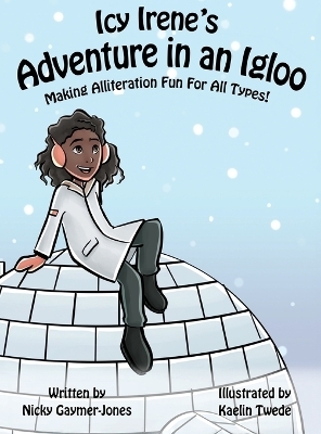 Icy Irene's Adventure in an Igloo - Nicky Gaymer-Jones