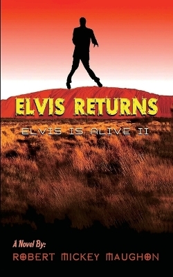Elvis Returns (Elvis Is Alive II) - Robert M Maughon