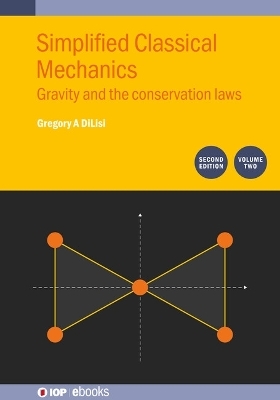 Simplified Classical Mechanics, Volume 2 (Second Edition) - Gregory A DiLisi