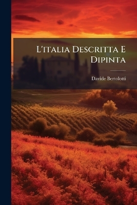 L'italia Descritta E Dipinta