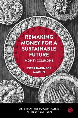 Remaking Money for a Sustainable Future - Ester Barinaga Mart&iacute;n