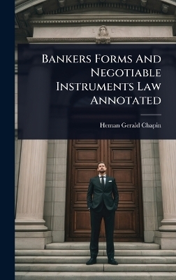 Bankers Forms And Negotiable Instruments Law Annotated