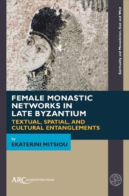 Female Monastic Networks in Late Byzantium
