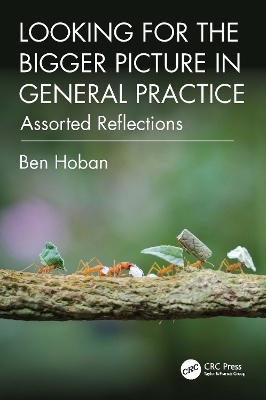 Looking for the Bigger Picture in General Practice - Ben Hoban