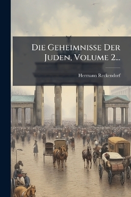 Die Geheimnisse Der Juden, Volume 2...