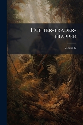 Hunter-trader-trapper -  Anonymous