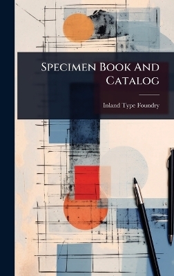 Specimen Book And Catalog - Inland Type Foundry