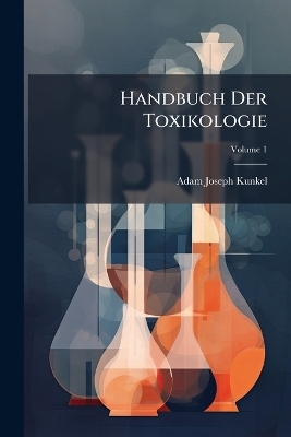 Handbuch Der Toxikologie - Adam Joseph Kunkel
