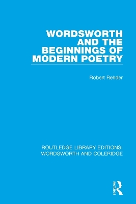 Wordsworth and Beginnings of Modern Poetry - Robert Rehder