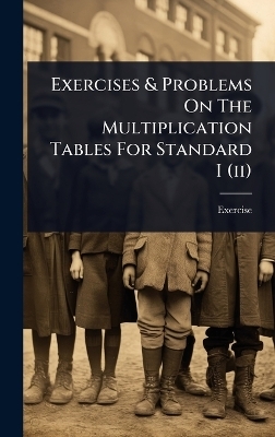 Exercises & Problems On The Multiplication Tables For Standard I (ii)