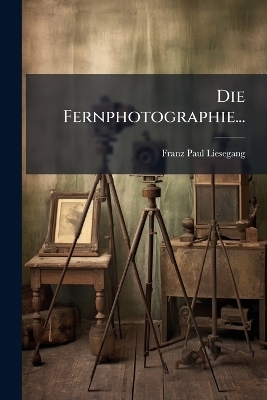 Die Fernphotographie...