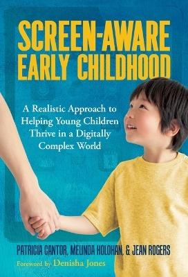 Screen-Aware Early Childhood - Patricia Cantor, Melinda Holohan, Jean Rogers