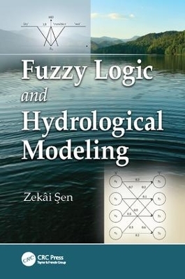 Fuzzy Logic and Hydrological Modeling - Zekai Sen