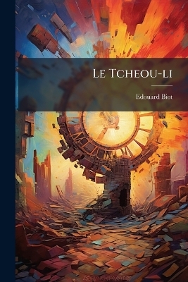 Le Tcheou-li - Edouard Biot