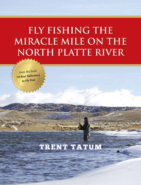 Fly Fishing the Miracle Mile on the North Platte River - Trent Tatum