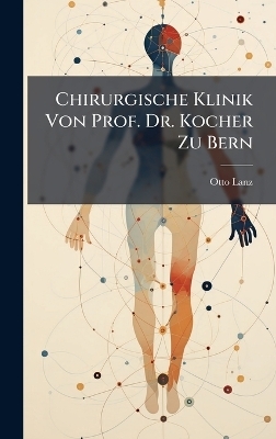 Chirurgische Klinik Von Prof. Dr. Kocher Zu Bern