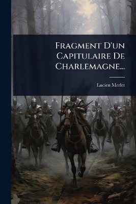 Fragment D'un Capitulaire De Charlemagne... - Lucien Merlet