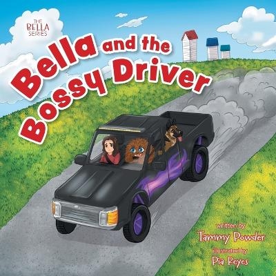 Bella and the Bossy Driver - Tammy Powder