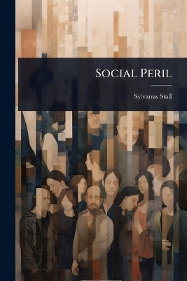 Social Peril - Sylvanus Stall