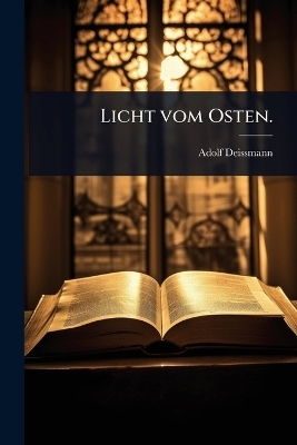 Licht vom Osten. - Adolf Deissmann