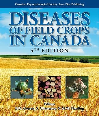 Diseases of Field Crops in Canada - B D Gossen, S Chatterton,  Harding