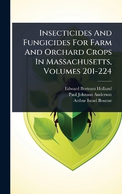 Insecticides And Fungicides For Farm And Orchard Crops In Massachusetts, Volumes 201-224