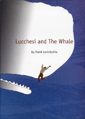 Lucchesi and the Whale - Frank Lentricchia