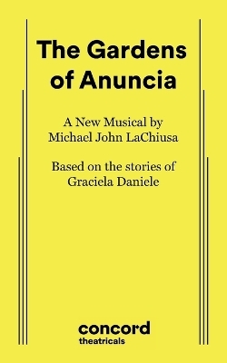 The Gardens of Anuncia - Michael John Lachiusa