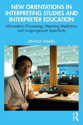 New Orientations in Interpreting Studies and Interpreter Education - Binhua Wang