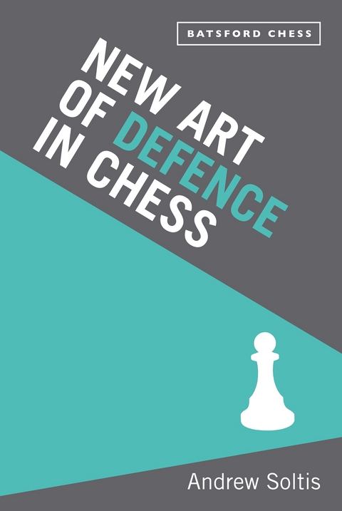 New Art of Defence in Chess - Andrew Soltis