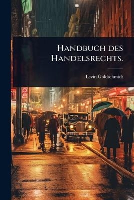Handbuch des Handelsrechts.