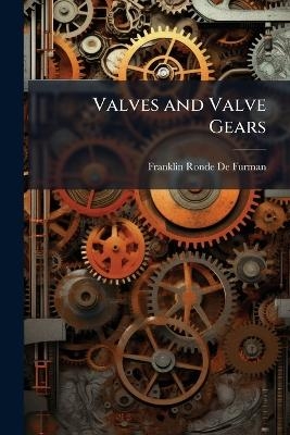 Valves and Valve Gears - Franklin Ronde De Furman