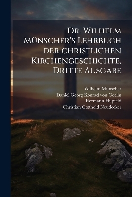 Dr. Wilhelm MÃ1/4nscher's Lehrbuch der christlichen Kirchengeschichte, Dritte Ausgabe