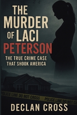 The Murder of Laci Peterson - Declan Cross