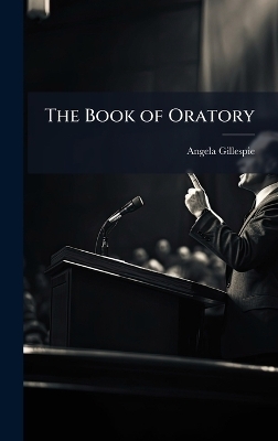 The Book of Oratory - Angela Gillespie