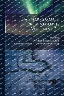 Danmarks Gamle Provindslove, Volumes 1-2... - Nordiske Litteratursamfund