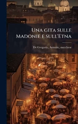 Una gita sulle Madonie e sull'Etna - 