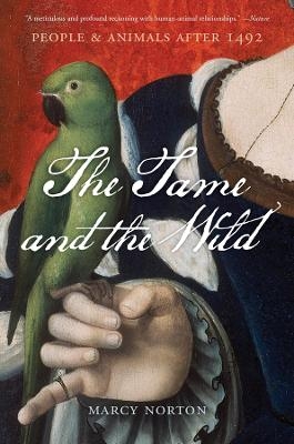 The Tame and the Wild - Marcy Norton