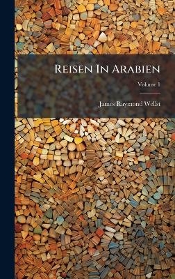Reisen In Arabien - James Raymond Wellsted