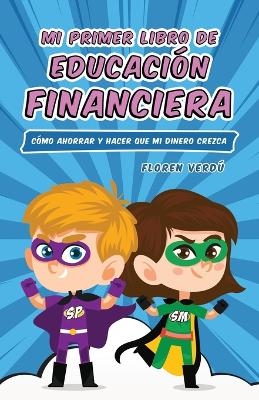 Mi Primer Libro de Educaci&oacute;n Financiera - Floren Verd&uacute;