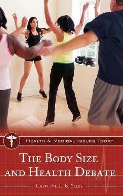 The Body Size and Health Debate - Christine L. B. Selby