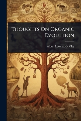 Thoughts On Organic Evolution - Albert Leverett Gridley