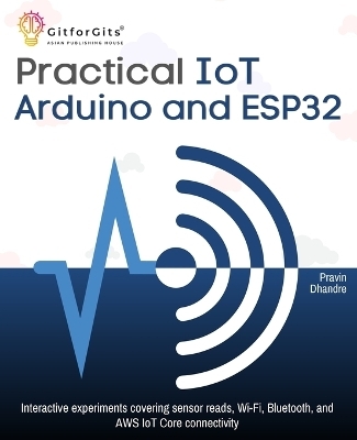 Practical IoT using Arduino and ESP32 - Pravin Dhandre