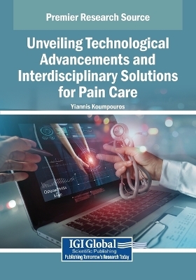 Unveiling Technological Advancements and Interdisciplinary Solutions for Pain Care
