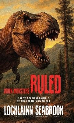 When Monsters Ruled - Lochlainn Seabrook
