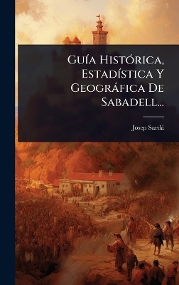 GuÃ-a HistÃ3rica, EstadÃ-stica Y Geogràfica De Sabadell...