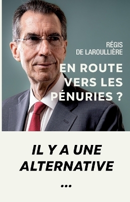 En route vers les p&eacute;nuries ? - R&eacute;gis de Laroulli&egrave;re