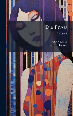 Die Frau - Helene Lange, Gertrud B&auml;umer